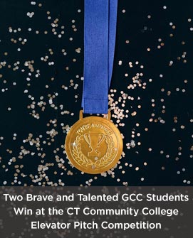 Two Brave and Talented GCC Students Win at the CT Community College Elevator Pitch Competition