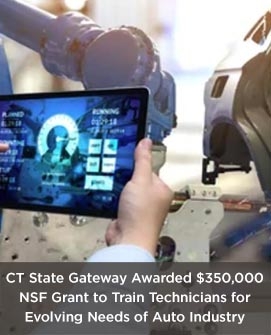 CT State Gateway Awarded $350,000 NSF Grant to Train Technicians for Evolving Needs of Automotive Industry